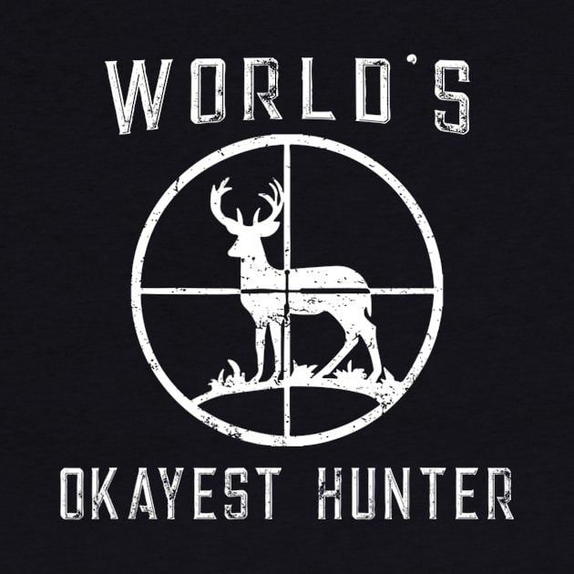 World's Okayest Hunter Shirt Funny Hunting Gift by wcfrance4